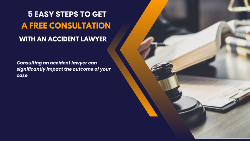 5 Easy Steps to Get a Free Consultation with an Accident Lawyer